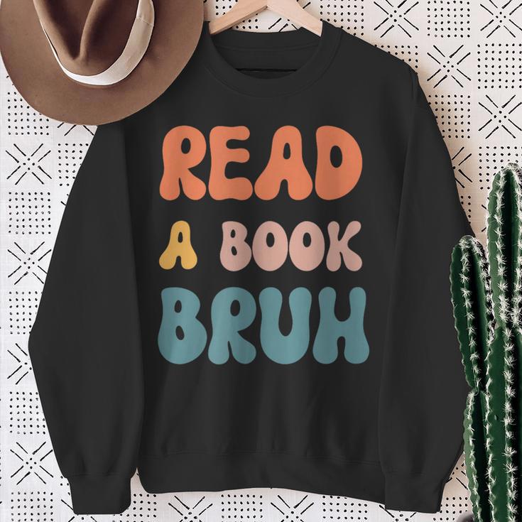 Read A Book Bruh English Teacher Reading Literature Small Sweatshirt Gifts for Old Women Read A Book Bruh English Teacher Reading Literature Small Sweatshirt Gifts for Old Women