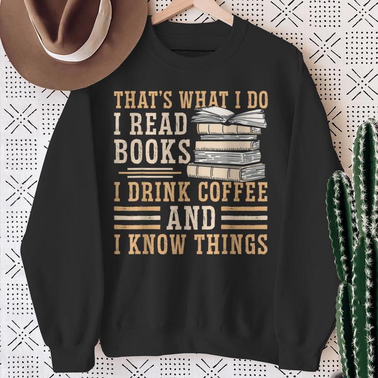 I Read Books I Drink Coffee And I Know Things Sweatshirt Gifts for Old Women I Read Books I Drink Coffee And I Know Things Sweatshirt Gifts for Old Women