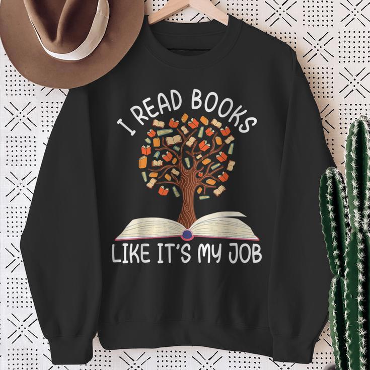 I Read Books Like It's My Job Book Lover Reading Women Men Sweatshirt Gifts for Old Women I Read Books Like It's My Job Book Lover Reading Women Men Sweatshirt Gifts for Old Women