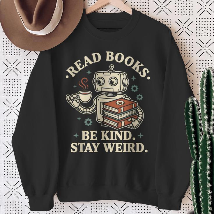 Read Books Be Kind Stay Weird Robot Coffee Lover Reading Sweatshirt Gifts for Old Women Read Books Be Kind Stay Weird Robot Coffee Lover Reading Sweatshirt Gifts for Old Women