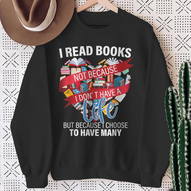 i Read Books Not Because i Don't Have a Life Reading Library Sweatshirt Gifts for Old Women