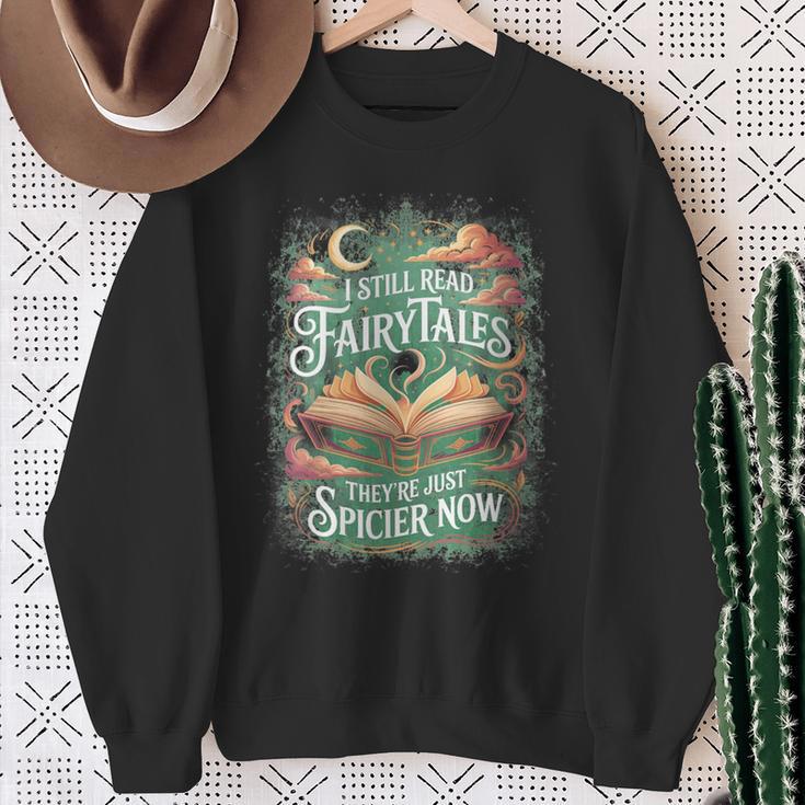 I Still Read Fairytales They'Re Just Spicier Now Book Lovers Sweatshirt Gifts for Old Women I Still Read Fairytales They'Re Just Spicier Now Book Lovers Sweatshirt Gifts for Old Women