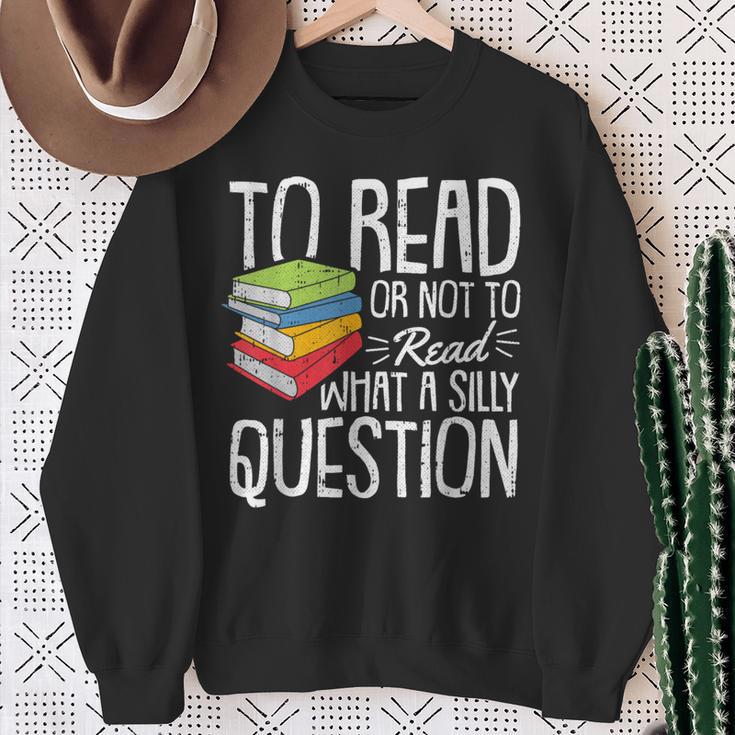 To Read Or Not To Read Reading Book-Worm Lover Bibliophiles Sweatshirt Gifts for Old Women