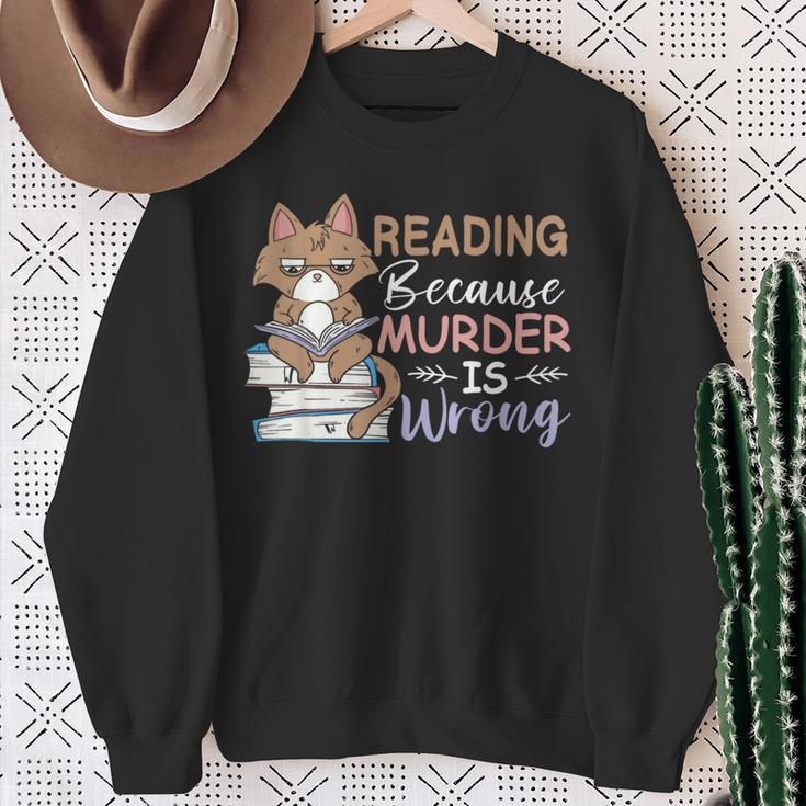 Reading Because Murder Is Wrong Cat Book Lovers Reading Book For Men Women Sweatshirt Gifts for Old Women