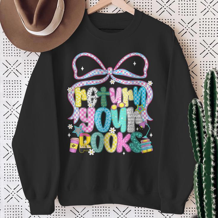 Return Your Books End School Year School Librarian Teacher Sweatshirt Gifts for Old Women