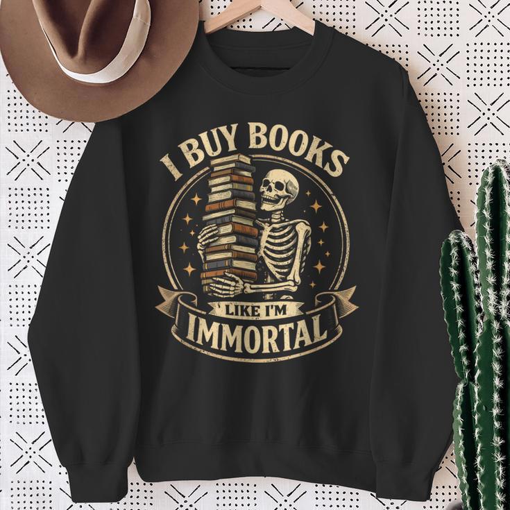 Skeleton I Buy Books Like I'm Immortal Book Lovers Sweatshirt Gifts for Old Women