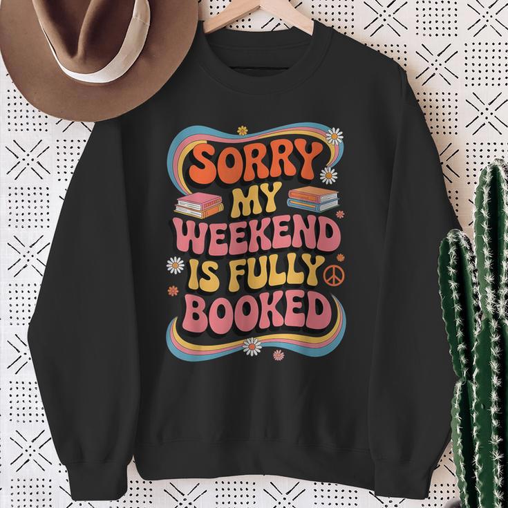 Sorry My Weekend Is Fully Booked Book Lovers Present Sweatshirt Gifts for Old Women