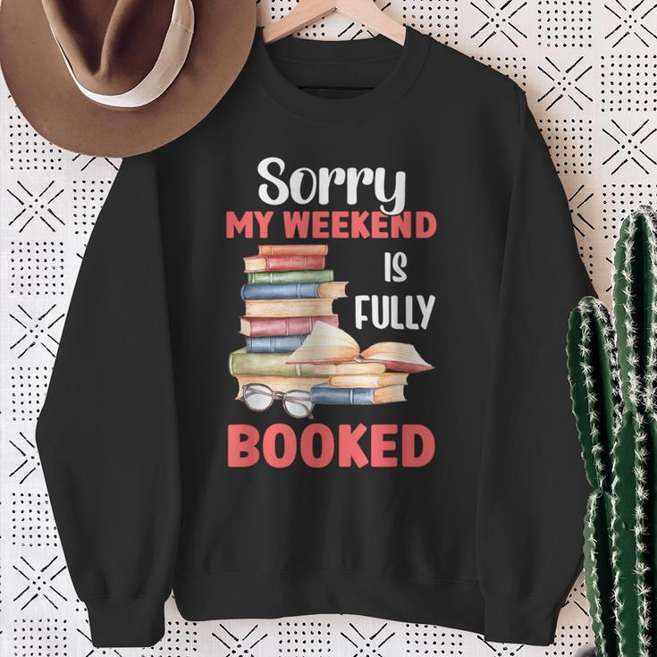 Sorry My Weekend Is Fully Booked Reading Bookworm Book Sweatshirt Gifts for Old Women