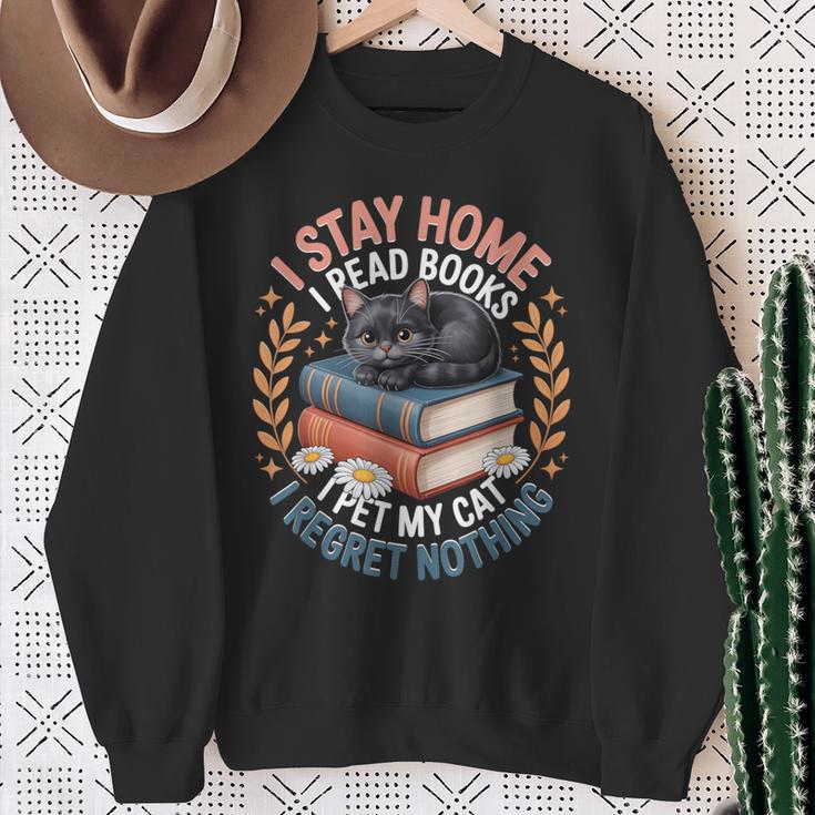I Stay Home I Read Books I Pet My Cat I Regret Nothing Sweatshirt Gifts for Old Women I Stay Home I Read Books I Pet My Cat I Regret Nothing Sweatshirt Gifts for Old Women