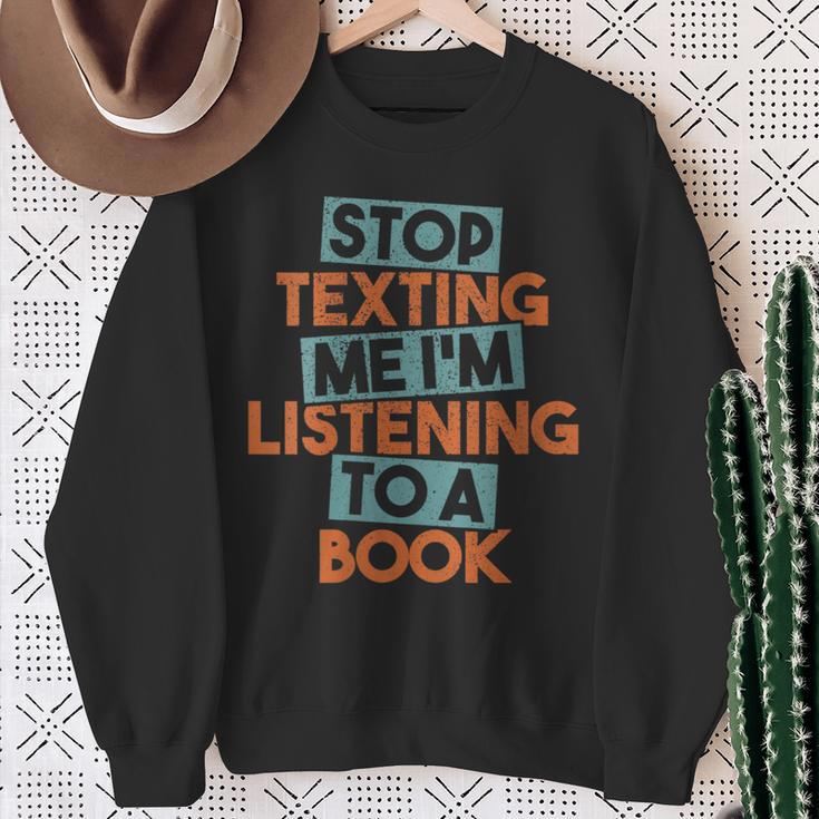 Stop Texting Me I'm Listening To A Book Audiobook Sweatshirt Gifts for Old Women Stop Texting Me I'm Listening To A Book Audiobook Sweatshirt Gifts for Old Women