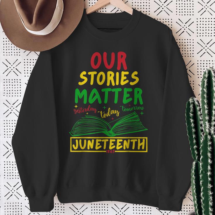 Our Stories Matter Juneteenth 1865 History Women's Reading Sweatshirt Gifts for Old Women
