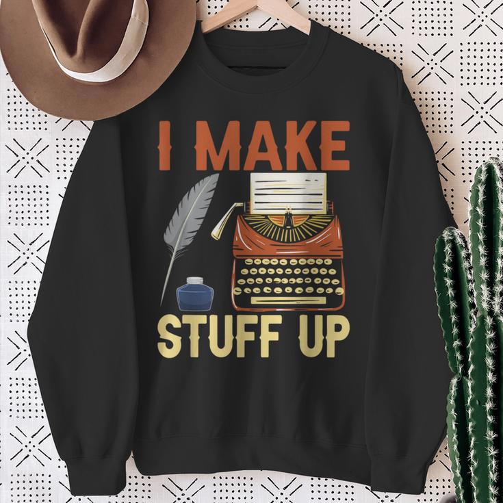 I Make Stuff Up Book Writer Author Book Writing Novelist Sweatshirt Gifts for Old Women I Make Stuff Up Book Writer Author Book Writing Novelist Sweatshirt Gifts for Old Women