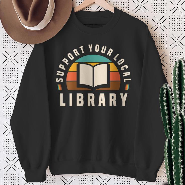 Support Your Local Library Book Nerd Bookworm Sweatshirt Gifts for Old Women Support Your Local Library Book Nerd Bookworm Sweatshirt Gifts for Old Women