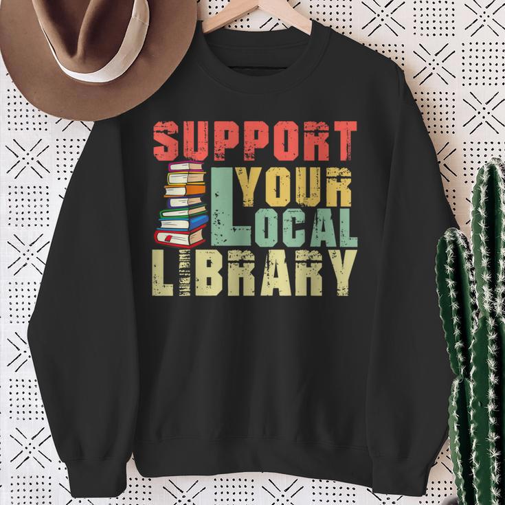 Support Your Local Library Book Readers Lovers Teacher Sweatshirt Gifts for Old Women Support Your Local Library Book Readers Lovers Teacher Sweatshirt Gifts for Old Women