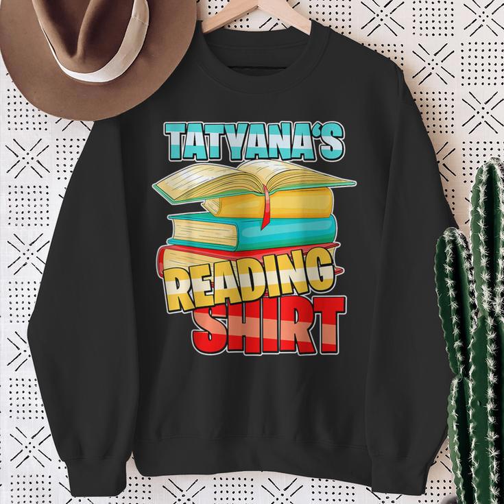 Tatyana's Reading Shirt Personalized Book Reading Sweatshirt Gifts for Old Women Tatyana's Reading Shirt Personalized Book Reading Sweatshirt Gifts for Old Women