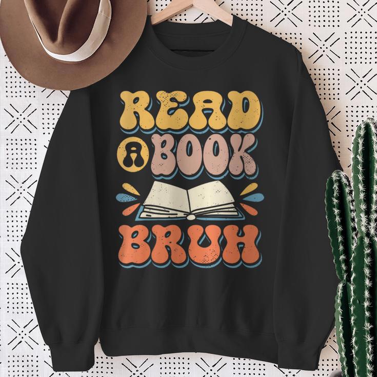 Teacher Book Lover Quote Read A Book Bruh Teaching Sweatshirt Gifts for Old Women