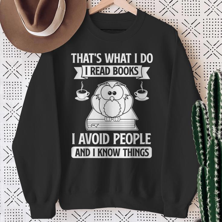 That's What I Do Read Books I Avoid People And I Know Things Sweatshirt Gifts for Old Women