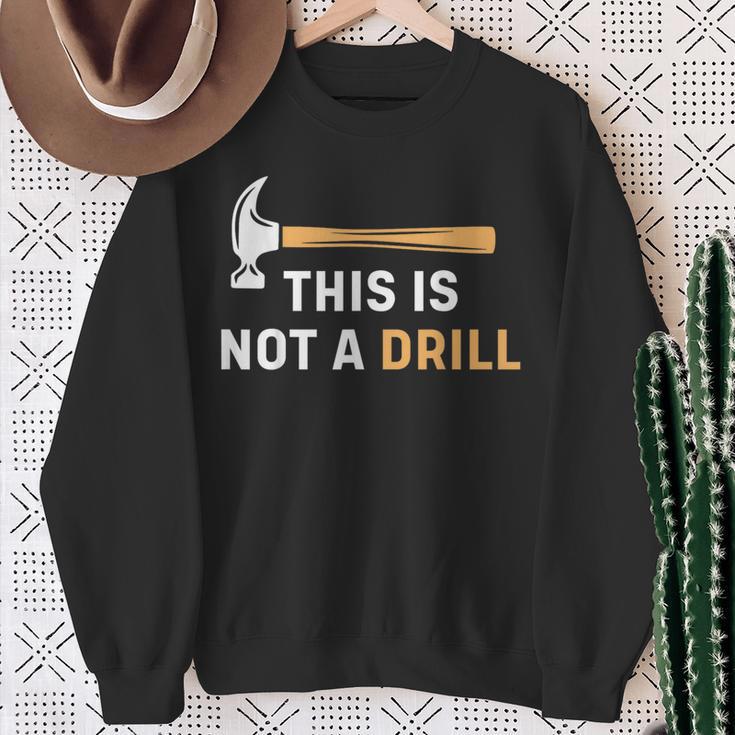 This Is Not A Drill Carpenter Woodworking メンズ スウェットシャツ 年配の女性への贈り物