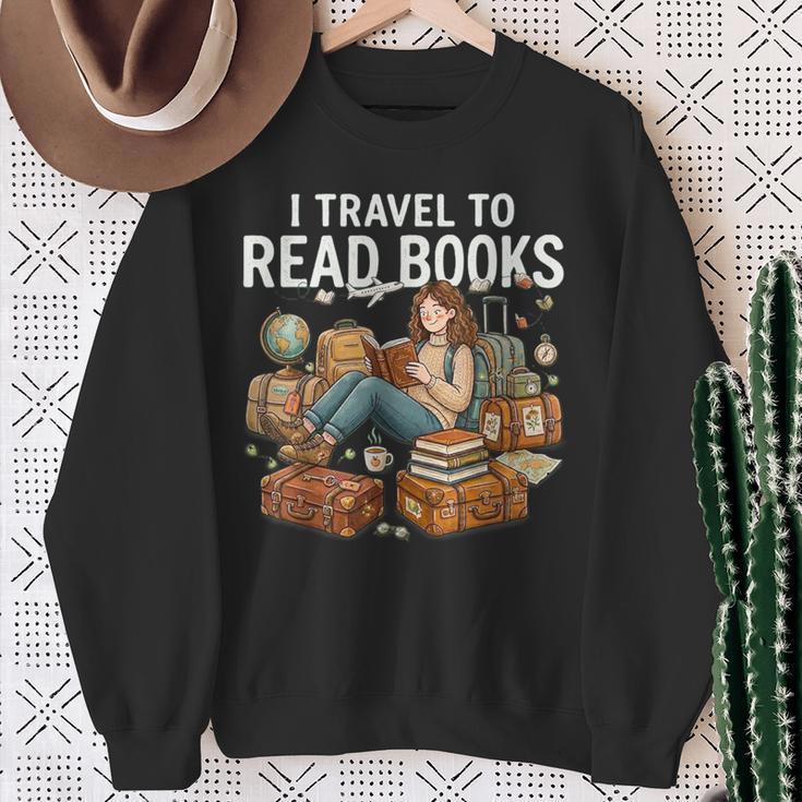 I Travel To Read Books Girls & Women Traveller Reader Sweatshirt Gifts for Old Women I Travel To Read Books Girls & Women Traveller Reader Sweatshirt Gifts for Old Women