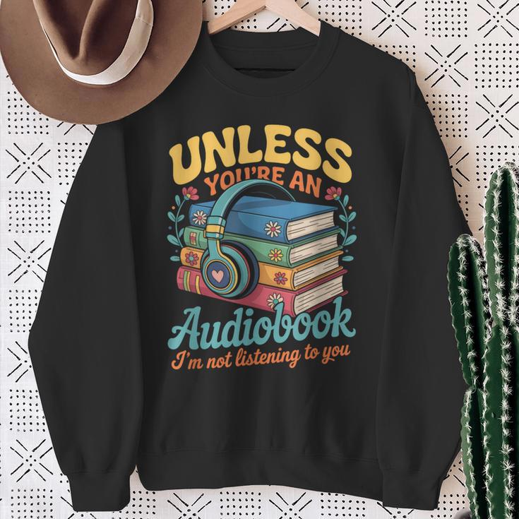 Unless You'Re An Audiobook I'm Not Listening Book Reader Sweatshirt Gifts for Old Women