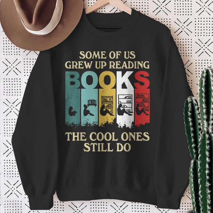 Some Of Us Grew Up Reading Books The Cool Ones Still Do Sweatshirt Gifts for Old Women Some Of Us Grew Up Reading Books The Cool Ones Still Do Sweatshirt Gifts for Old Women