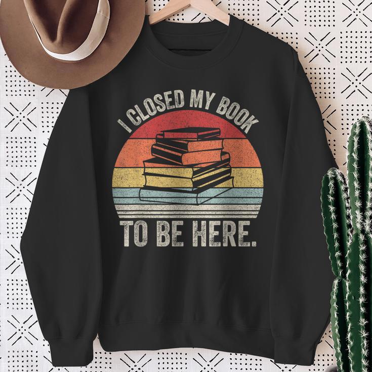 Vintage Retro I Closed My Book To Be Here Reader Sweatshirt Gifts for Old Women