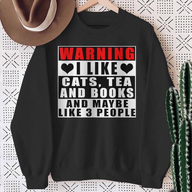 Warning I Like Cats Tea And Books And Maybe Like 3 People Sweatshirt Gifts for Old Women