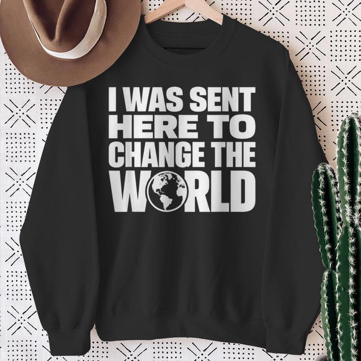 I Wasent Here To Change The World Inspiration モチベーションを高める スウェットシャツ 年配の女性への贈り物