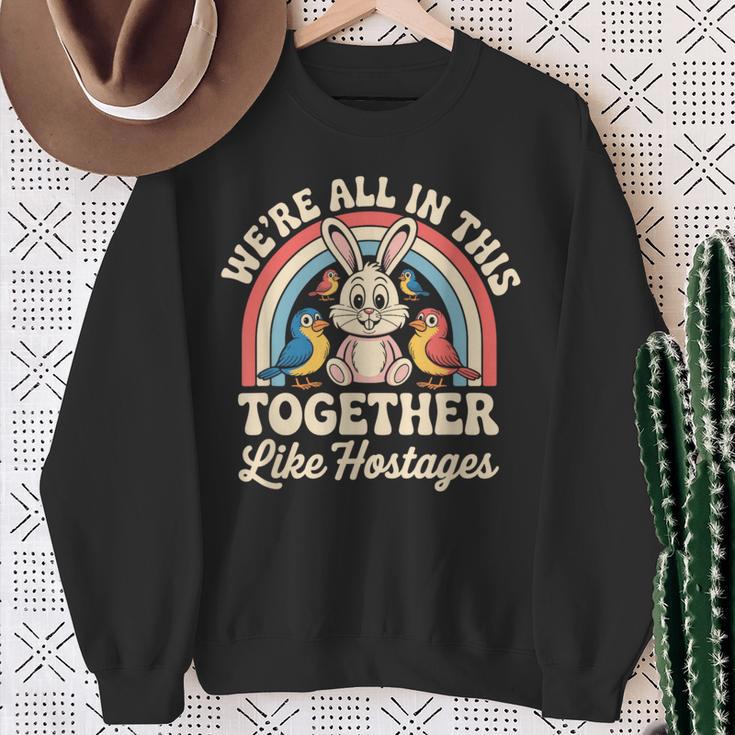 We're All In This Together Like Hostages スウェットシャツ 年配の女性への贈り物