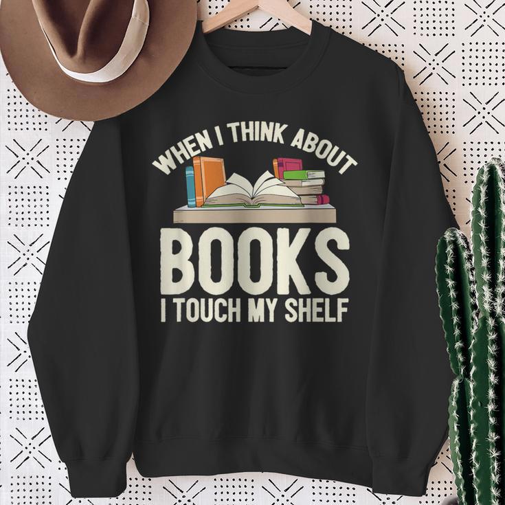 When I Think About Books I Touch My Shelf Book Lovers Read Sweatshirt Gifts for Old Women
