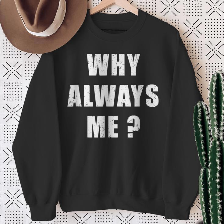 Why Always Me 面白い皮肉な引用デザイン スウェットシャツ 年配の女性への贈り物