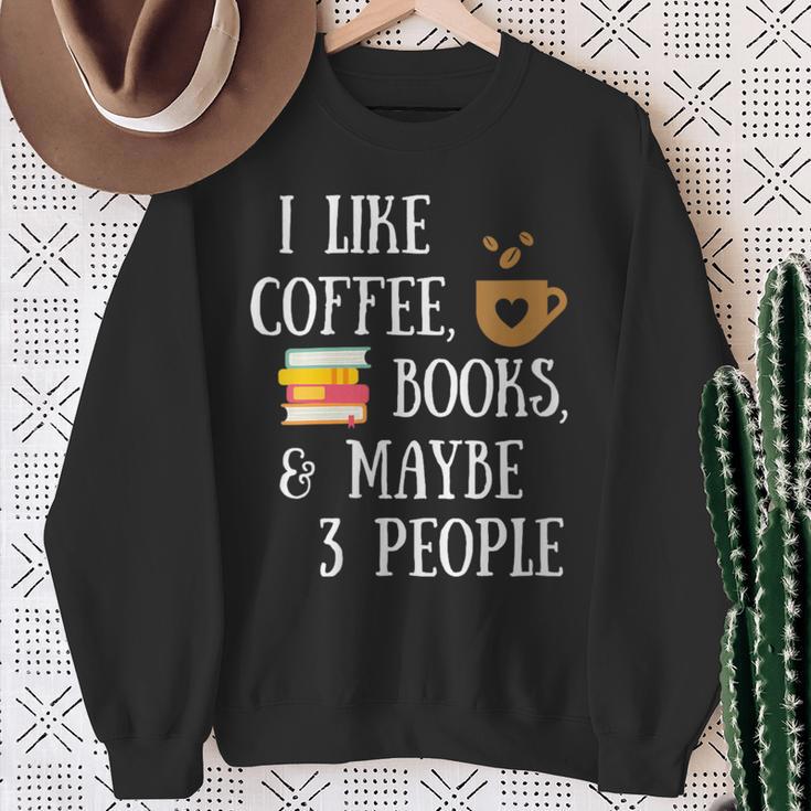 Women's Reader Quote I Like Coffee Books & Maybe 3 People Reading Sweatshirt Gifts for Old Women