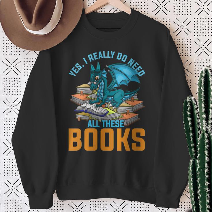 Yes I Really Do Need All These Books Dragon Sweatshirt Gifts for Old Women Yes I Really Do Need All These Books Dragon Sweatshirt Gifts for Old Women