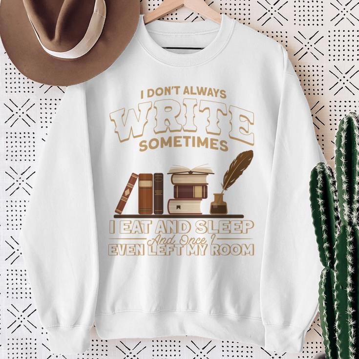 Author I Don't Always Write Book Author Writing Sweatshirt Gifts for Old Women