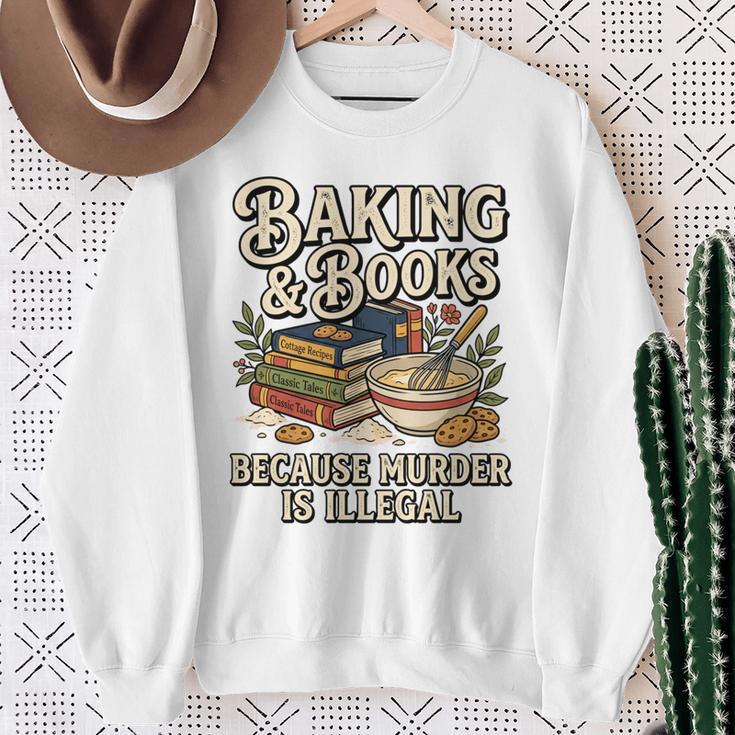 Baking And Books Because Murder Is Illegal Sarcastic Performance Sweatshirt Gifts for Old Women