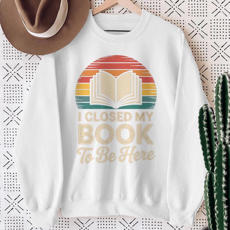 I Closed My Book To Be Here Reading Premium Tri-Blend Sweatshirt Gifts for Old Women
