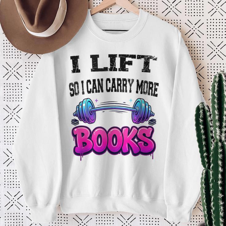 Cool Lift So I Can Carry More Books Reader Workout Saying Sweatshirt Gifts for Old Women