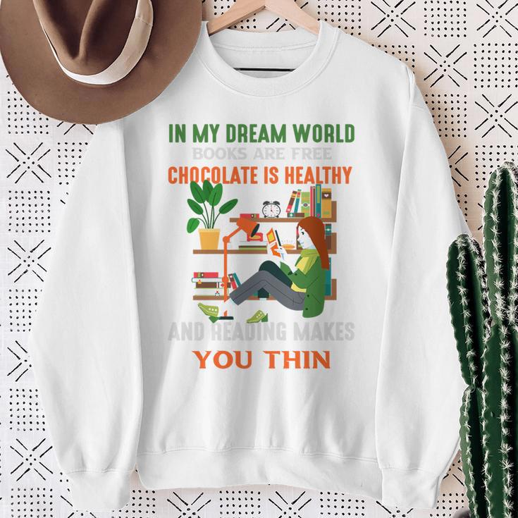 In My Dream World Books Are Free Chocolates Is Healthy Premium Tri-Blend Sweatshirt Gifts for Old Women