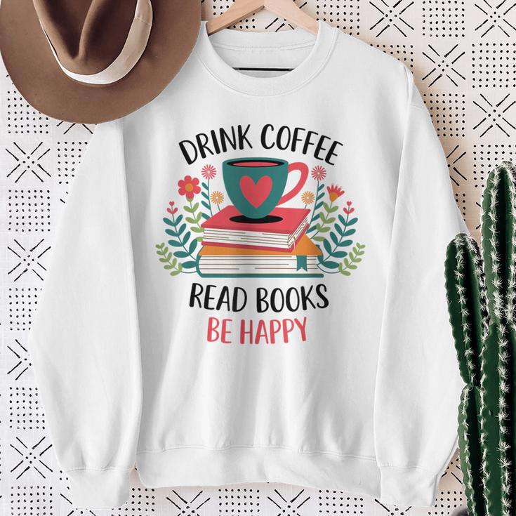 Drink Coffee Read Books Be Happy Sweatshirt Gifts for Old Women
