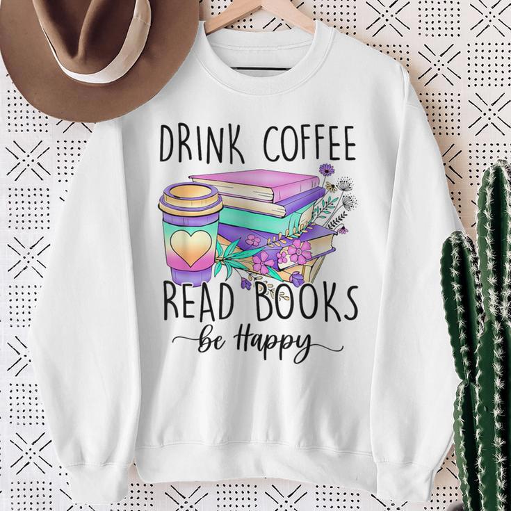 Drink Coffee Read Books And Be Happy Sweatshirt Gifts for Old Women