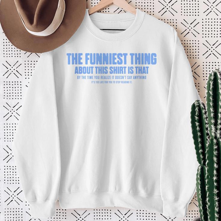 The Funniest Thing About This Sarcastic Stop Reading Sweatshirt Gifts for Old Women