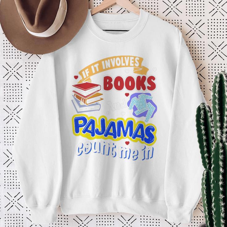 If It Involves Books And Pajamas Count Me In Sweatshirt Gifts for Old Women