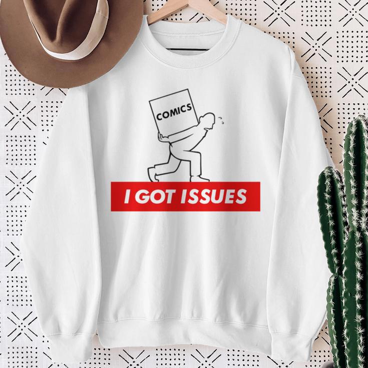 I Got Issues Comic Books Geeks Nerds Sweatshirt Gifts for Old Women