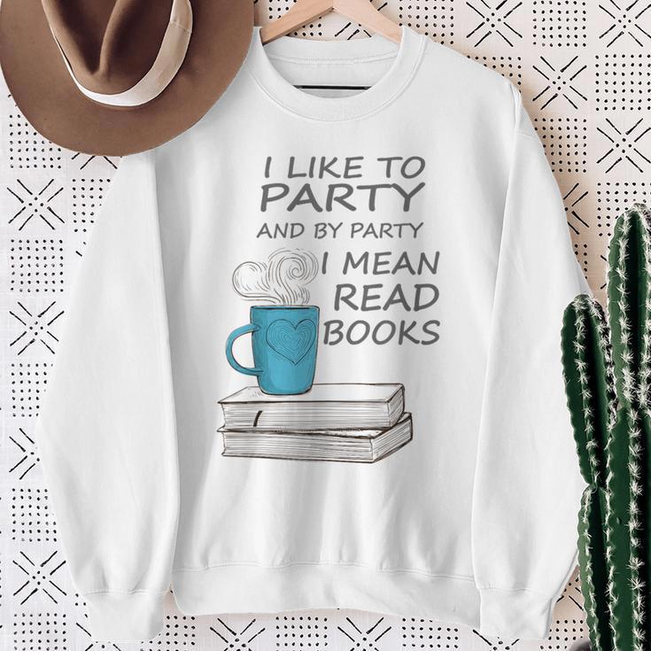 I Like To Party And By Party I Mean Read Books T-Shirt Sweatshirt Gifts for Old Women