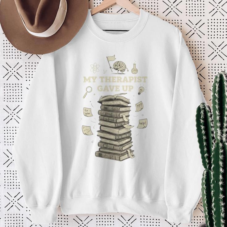 My Therapist Gave Up Overwhelmed Brain Books Sweatshirt Gifts for Old Women