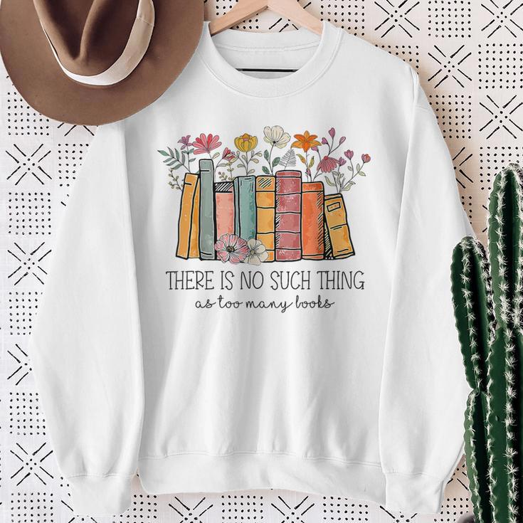 There Is No Such Thing As Too Many Books Floral Bookish Sweatshirt Gifts for Old Women