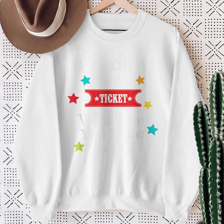 Reading Is a Ticket To Wherever Fun Book Reading Quote Sweatshirt Gifts for Old Women
