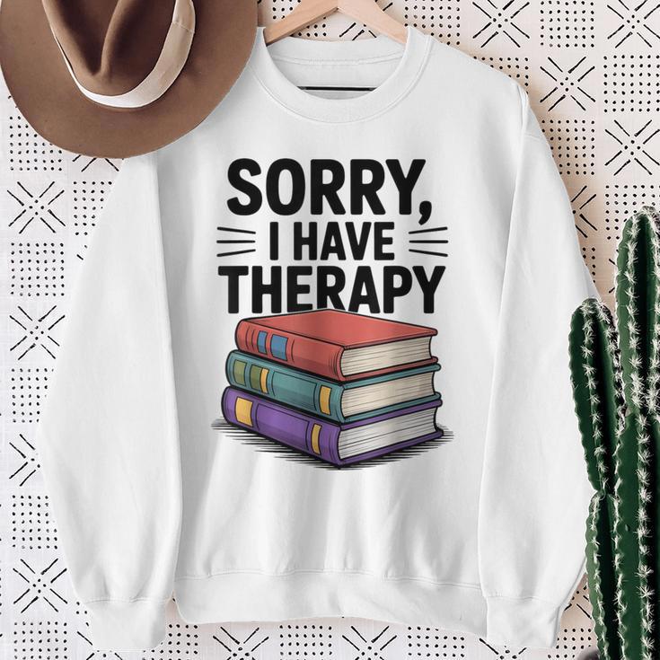 Sorry I Have Therapy Bookworm Bibliophile Reading Sweatshirt Gifts for Old Women