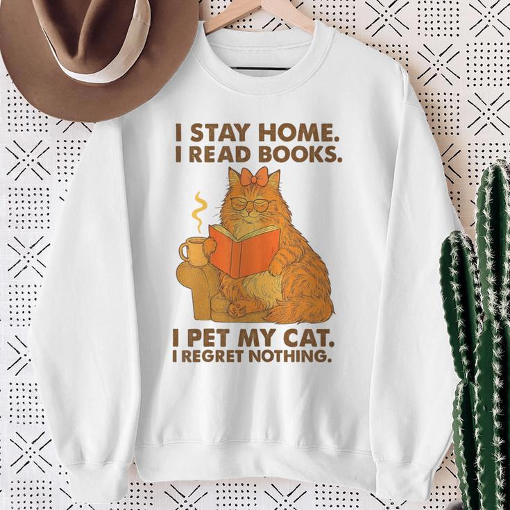 I Stay Home I Read Books I Pet My Cat I Regret Nothing Women Sweatshirt Gifts for Old Women