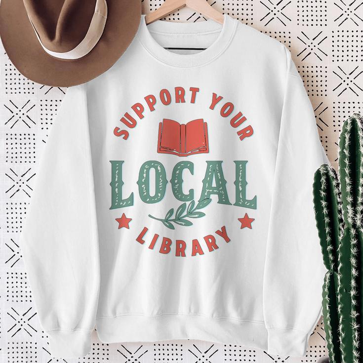 Support Your Local Library Book Lover Reader Bookworm Sweatshirt Gifts for Old Women